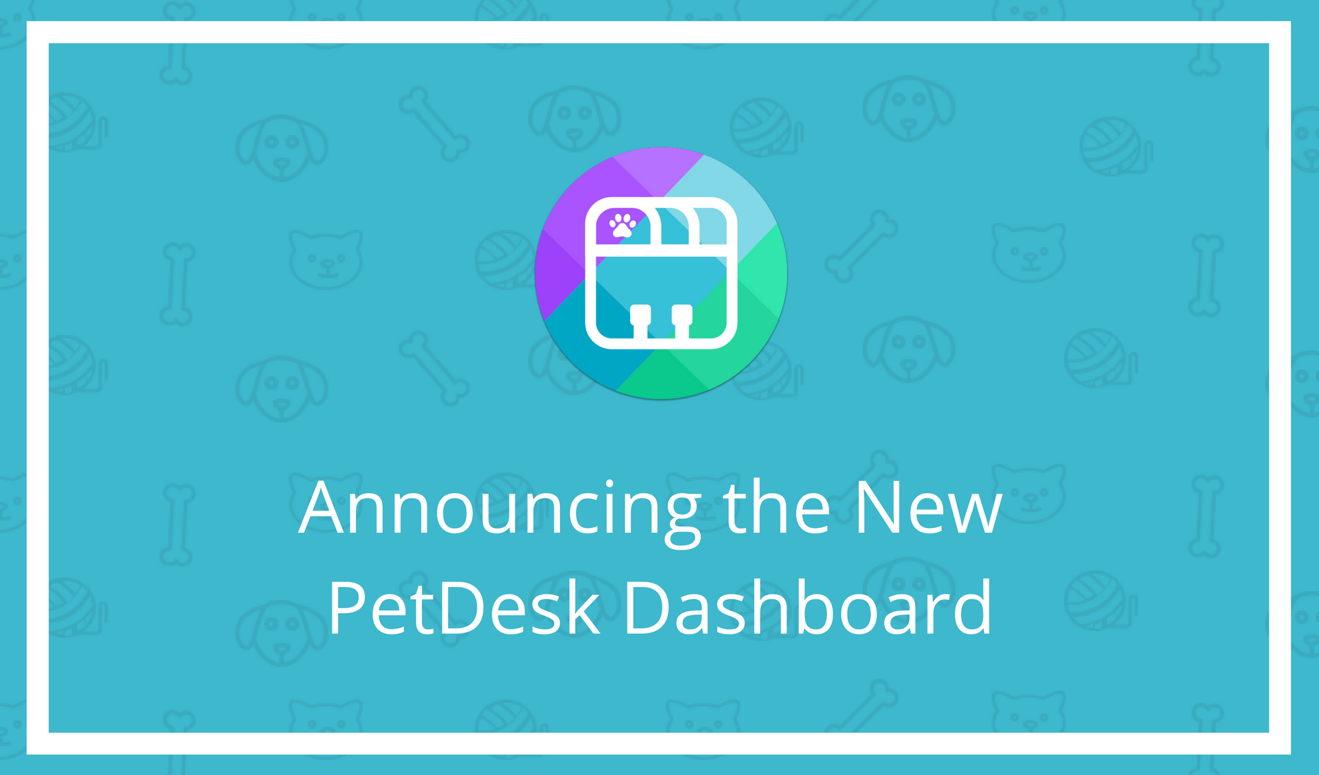 Announcing the New PetDesk Dashboard