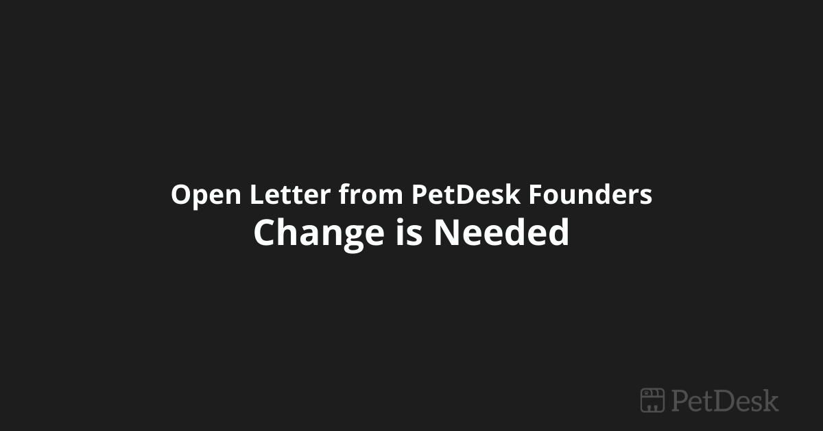 Open Letter from PetDesk Founders: Change is Needed