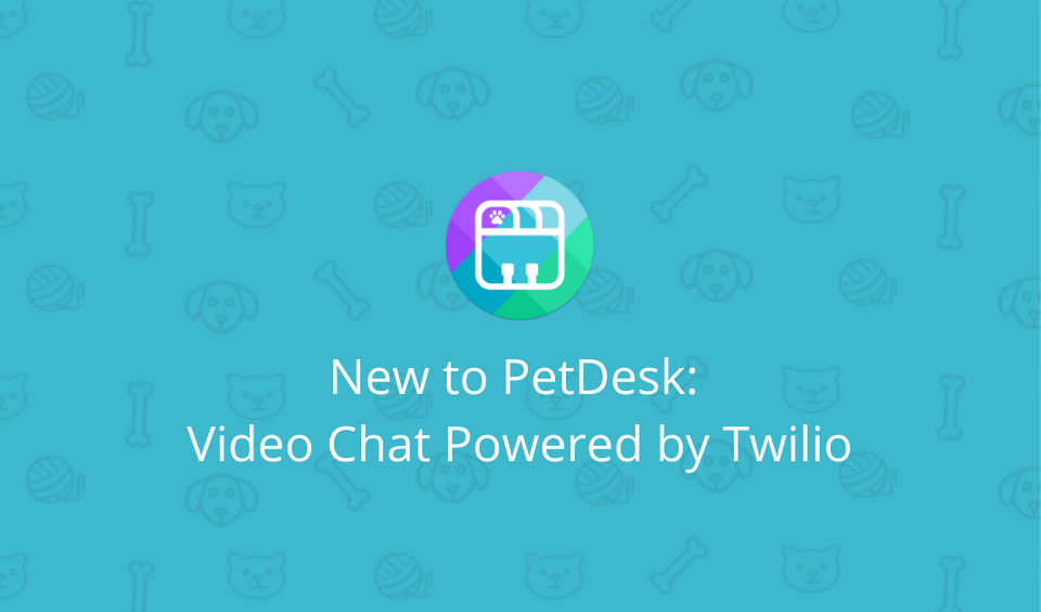 New to PetDesk: Video Chat Powered by Twilio