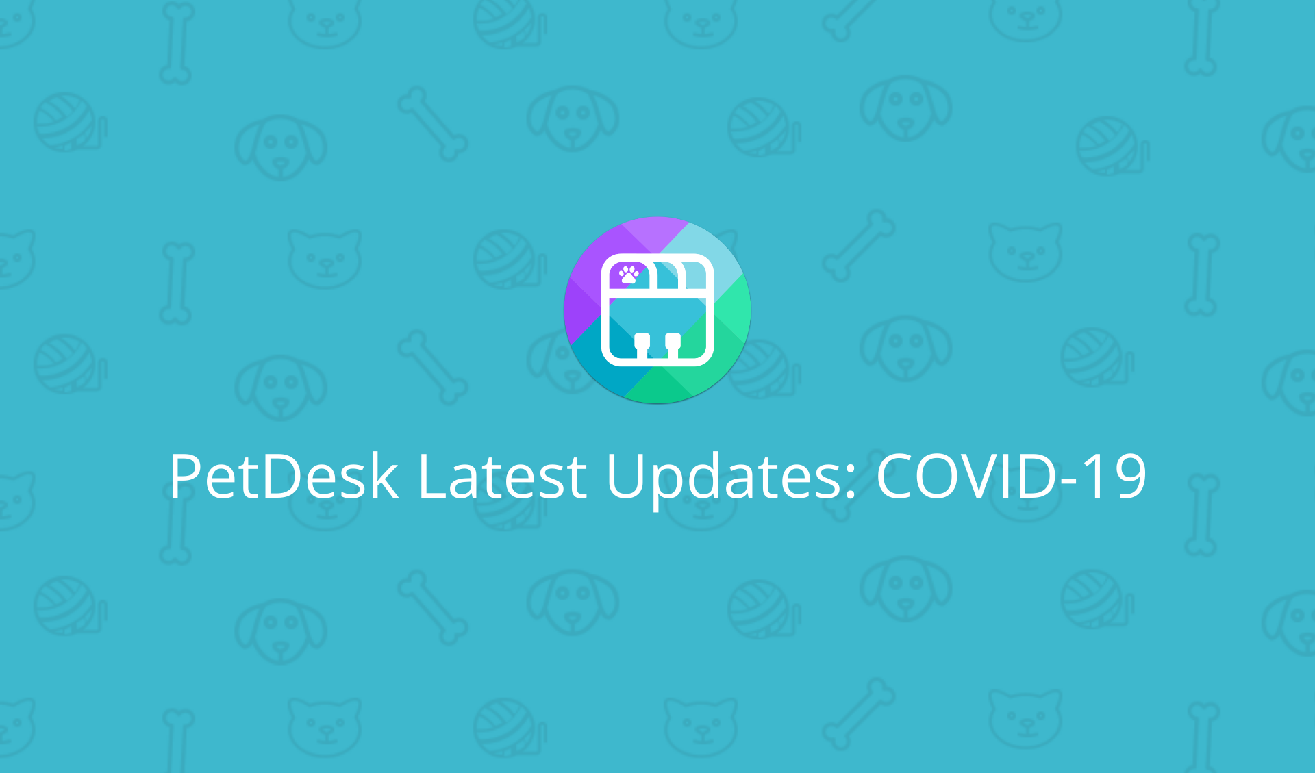 PetDesk Latest Updates: COVID-19
